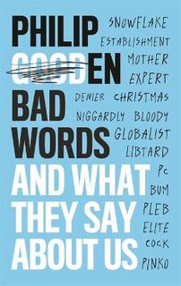 Bad Words: And What They Say About Us