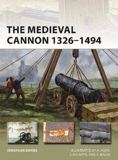 New Vanguard: Medieval Cannon 1326-1494, The