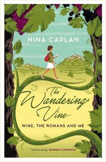 Wandering Vine, The: Wine, the Romans and Me