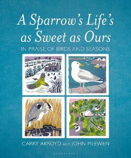 A Sparrow's Life's as Sweet as Ours: In Praise of Birds and Seasons