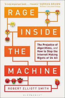 Rage Inside the Machine: The Prejudice of Algorithms, and How to Stop the Internet Making Bigots of Us All