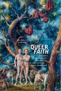 Sexual Cultures: Queer Faith: Reading Promiscuity and Race in the Secular Love Tradition