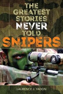 Greatest Stories Never Told: Snipers, The