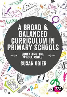 Exploring the Primary Curriculum: A Broad and Balanced Curriculum in Primary Schools: Educating the Whole Child
