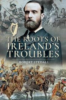 Roots of Ireland's Troubles, The