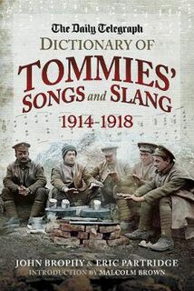 Daily Telegraph - Dictionary of Tommies' Songs and Slang, The