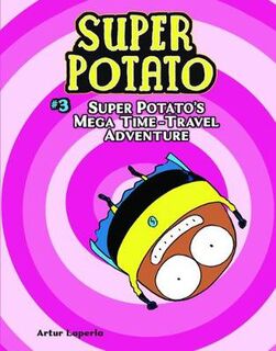 Super Potato - Volume 03: Super Potato's Mega Time-Travel Adventure (Graphic Novel)