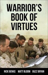Warrior's Book Of Virtues: A Field Manual for Living a Virtuous Life