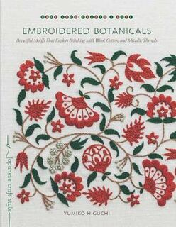 Embroidered Botanicals: Beautiful Motifs That Explore Stitching with Wool, Cotton, and Metalic Threads
