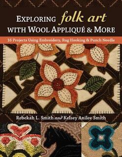 Exploring Folk Art with Wool Applique and More