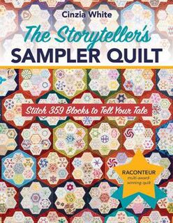 Storyteller's Sampler Quilt, The: Stitch 359 Blocks to Tell Your Tale