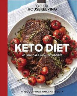 Good Housekeeping: Keto Diet: 60 Low-Carb, High-Fat Recipes