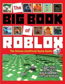 Big Book of Roblox, The: The Deluxe Unofficial Game Guide