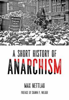 A Short History Of Anarchism