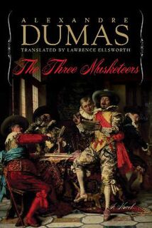 Three Musketeers, The (Translated by Lawrence Ellsworth)
