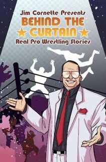 Jim Cornette Presents: Behind the Curtain: Real Pro Wrestling Stories (Graphic Novel)