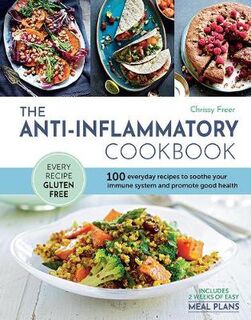 Anti-Inflammatory Cookbook, The: 100 Everyday Recipes to Soothe Your Immune System and Promote Good Health