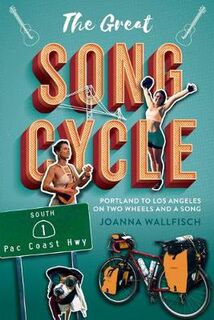 Great Song Cycle, The: Portland to Los Angeles on Two Wheels and a Song
