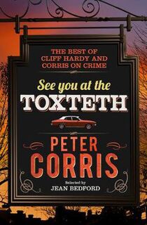 See You at the Toxteth: The Best of Cliff Hardy, and Corris on Crime
