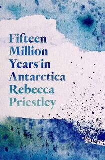 Fifteen Million Years in Antarctica