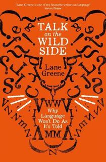 Talk on the Wild Side: The Untameable Nature of Language