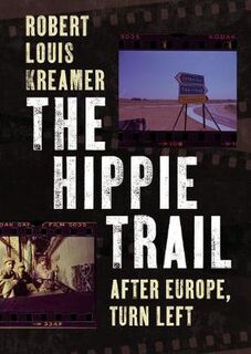 Hippie Trail, The: After Europe, Turn Left