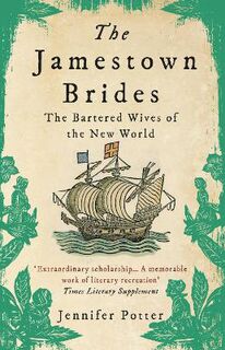Jamestown Brides, The: The Bartered Wives of the New World