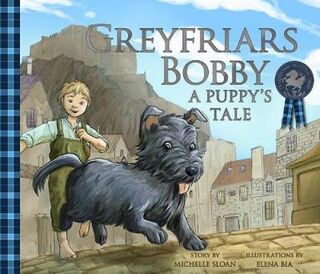 Picture Kelpies: Traditional Scottish Tales: Greyfriars Bobby: A Puppy's Tale