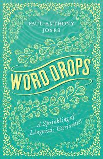 Word Drops: A Sprinkling of Linguistic Curiosities