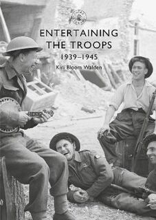 Shire Library: Entertaining the Troops: 1939-45