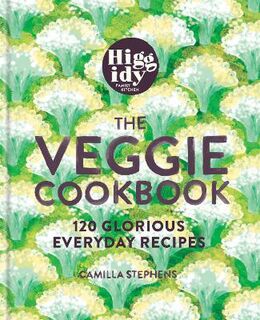 Higgidy The Veggie Cookbook: 120 Glorious Everyday Recipes