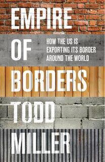 Empire of Borders: How the US Is Exporting Its Border Around the World