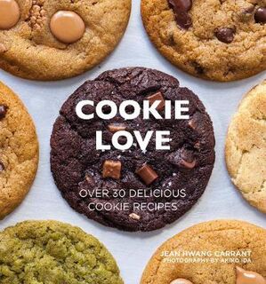 Cookie Love: Over 30 Delicious Cookie Recipes