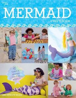 Mermaid Craft Book: 15 Things a Mermaid Can't do Without