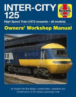 Inter-City 125 Manual: High Speed Train (1972 Onwards - All Models)