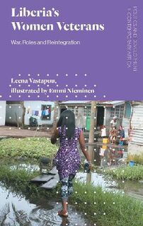 Liberia's Women Veterans: War, Roles and Reintegration