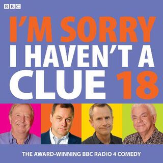 I'm Sorry I Haven't a Clue - Volume 18: The Award-Winning BBC Radio 4 Comedy (CD)