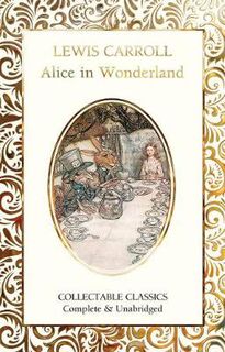 Flame Tree Collectable Classics: Alice in Wonderland