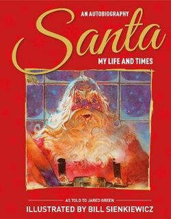 Santa: My Life and Times: An Illustrated Autobiography (Graphic Novel)
