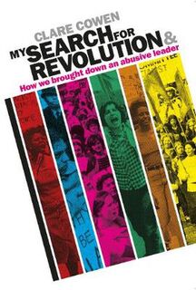 My Search for Revolution: & How we brought down an abusive leader