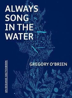 Always Song in the Water: Arts and Letters in Aotearoa
