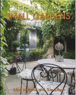 Secrets of Small Gardens in New Zealand
