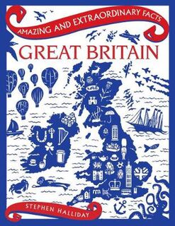Amazing and Extraordinary Facts: Great Britain