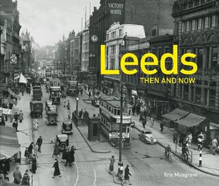 Then and Now: Leeds