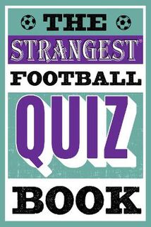 Strangest Football Quiz Book, The