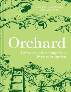 Orchard: Growing and Cooking Fruit From Your Garden
