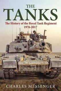 Tanks, The: The History of the Royal Tank Regiment, 1976-2017