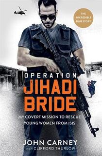 Operation Jihadi Bride: The Deadly Mission to Save Young Women from ISIS