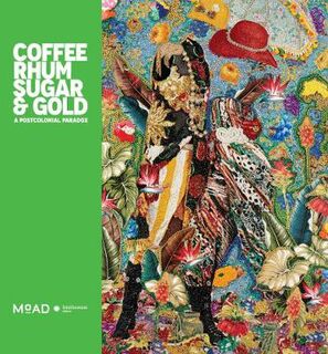Coffee, Rhum, Sugar and Gold: A Postcolonial Paradox