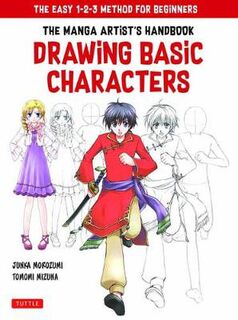 Manga Artist's Handbook: Drawing Basic Characters, The: The Easy 1-2-3 Method for Beginners